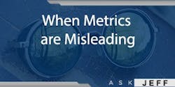 ask-jeff-shiver-When-Metrics-are-Misleading ask-jeff-shiver-When-Metrics-are-Misleading