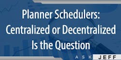 ask-jeff-shiver-Planner-Schedulers-Centralized-or-Decentralized ask-jeff-shiver-Planner-Schedulers-Centralized-or-Decentralized