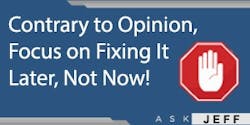 ask-jeff-shiver-contrary-to-opinion-focus-on-fixing-It-later ask-jeff-shiver-contrary-to-opinion-focus-on-fixing-It-later