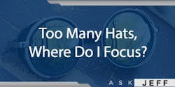 ask-jeff-shiver-too-many-hats-where-to-focus ask-jeff-shiver-too-many-hats-where-to-focus