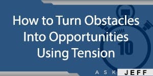 ask-jeff-shiver-obstacles-into-opportunities-tension