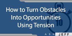 ask-jeff-shiver-obstacles-into-opportunities-tension ask-jeff-shiver-obstacles-into-opportunities-tension