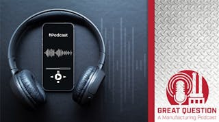 Introducing Great Question: A Manufacturing Podcast