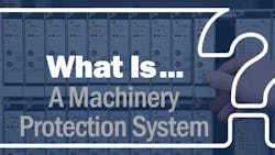 What is A Machinery Protection System? What is A Machinery Protection System?