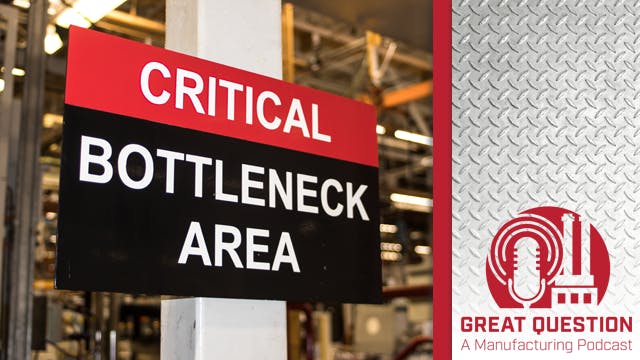 Podcast: How to identify and eliminate production bottlenecks