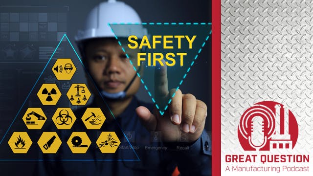 Podcast: Safety is more than paperwork and PPE &mdash; How manufacturers can build a better safety culture