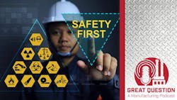 Podcast: Safety is more than paperwork and PPE — How manufacturers can build a better safety culture Podcast: Safety is more than paperwork and PPE — How manufacturers can build a better safety culture