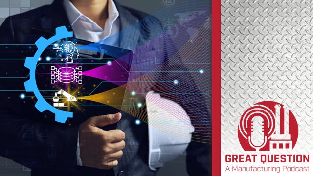 Podcast: The evolution of big data in manufacturing &mdash; Understanding AI&rsquo;s role
