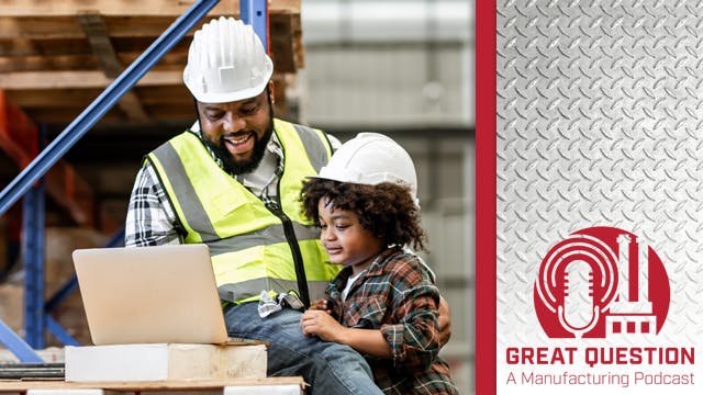 Podcast: Why Manufacturing Day matters &mdash; Addressing the skills gap in manufacturing