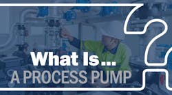 What Is a process pump? What Is a process pump?