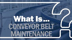 What is conveyor belt maintenance? What is conveyor belt maintenance?