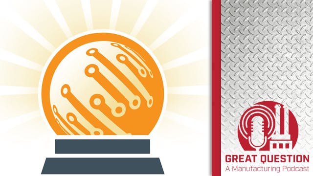 Podcast Key trends in manufacturing technology &mdash; Predictions and insights from industry experts