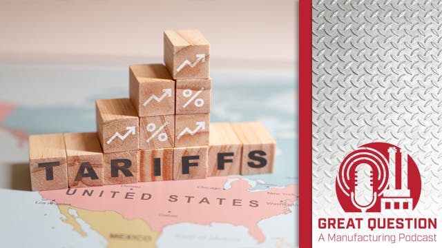 Podcast: What the latest tariff announcements mean for U.S. manufacturers