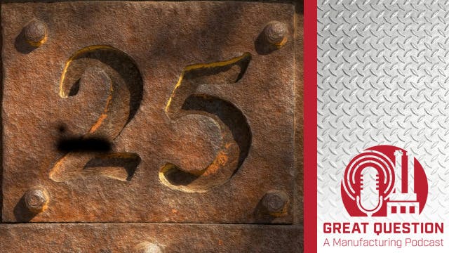 Podcast: Events that reshaped manufacturing over the past 25 years